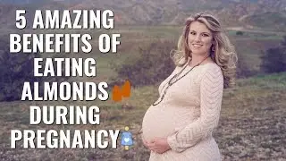 5 Amazing Benefits Of Eating Almonds For Pregnant Women