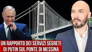 UN RAPPORTO DEI SERVIZI SEGRETI DI PUTIN SUL PONTE DI MESSINA. 