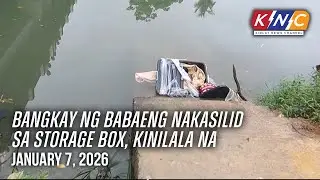 Bangkay ng babaeng nakasilid sa storage box, kinilala na | Kidlat News Channel (Jan 7 2026 10AM)