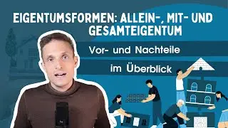 Eigentumsformen: Alleineigentum, Miteigentum oder Gesamteigentum &ndash; Vor- & Nachteile