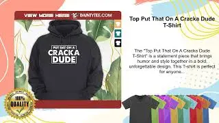 Top Put That On A Cracka Dude T-Shirt