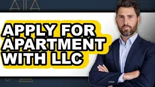 How To Apply For Apartment With LLC - Step By Step
