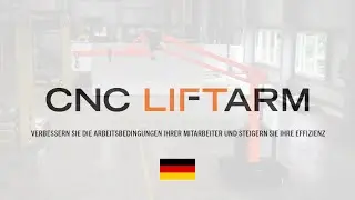 CNC LiftArm zum Heben schwerer Werkst&uuml;cke bis 125 kg. Sehen Sie, wie er funktioniert!