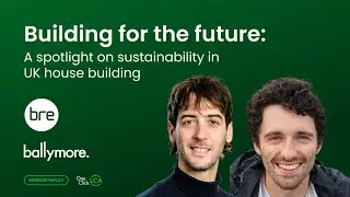 Building for the future: A spotlight on sustainability in UK house building