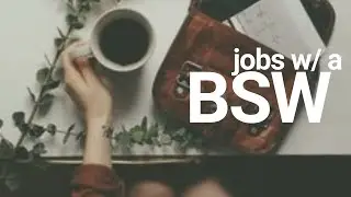Jobs You Can Get with a Bachelors in Social Work || BSW JOB OPTIONS