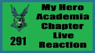 Prelude to Hero Society's Fall | My Hero Academia Chapter 291 Live Reaction
