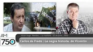 Victor Hugo Morales - La historia negra de Vicentin - 22 06 20