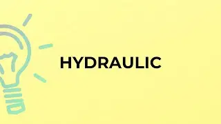 What is the meaning of the word HYDRAULIC?