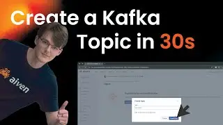 Create A Kafka Topic in 30 Seconds
