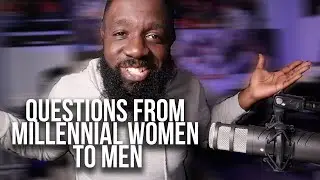 Questions from Millennial Women to Men @TheNerdBae