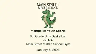 Montpelier Youth Sports - 8th Grade Girls Basketball vs U-32 1/8/2026