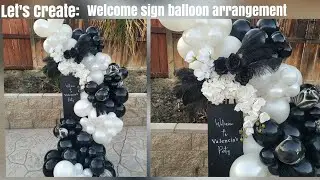 Let's Create: How to make a welcome sign balloon arrangement/wedding, birthday, baby shower decor