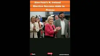 Sinn Fein&rsquo;s N. Ireland Election Success Adds to Pressure on DUP|#shorts