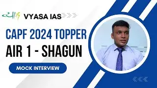 AIR 1 - Shagun | UPSC CAPF AC 2024 | Mock Interview | Vyasa IAS