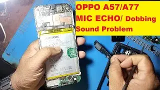 OPPO A57 Mic Echo Sound /DOBING Problem Solution ! All OPPO MIC Echo /DOBBING Problem solved 100% .