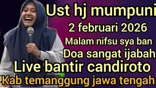 NGAJI BARENG UST HJ MUMPUNI 2 FEBRUARI 2026 DI BANTIR CANDIROTO KAB TEMANGGUNG(MALAM  NIFSU SYABAN) 