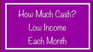 How Much Cash for Low Income Each Month&hellip;