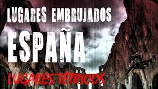 Top 8. Lugares Embrujados de Espa&ntilde;a
