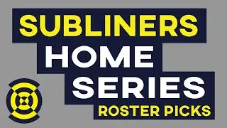 Subliners Home Series ROSTER PICKS! (For July 9th)