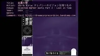 ｄｒｋｔｒｘ テレパシーのビジョンを持つもの - Selected Barber Works Part 2 - Lost in Time