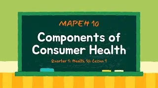 Health 10: Lesson 1: Components of Consumer Health | Quarter 1