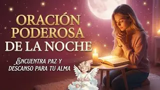 ORACIÓN DE LA NOCHE  👑  QUE ESTA NOCHE MI ALMA ENCUENTRE EL REPOSO QUE SOLO TÚ PUEDES DAR