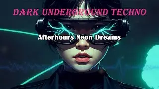 Afterhours Neon Dreams 🌙 | Dark Underground Techno