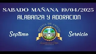 Alabanza Septimo Servicio, Sabado en la mañana 19/04/2025 Comunión Nacional 
