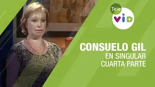 Testimonio de vida Consuelo Gil, cuarta parte 🎙 En Singular - Tele VID