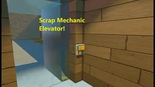 Scrap Mechanic Elevator!