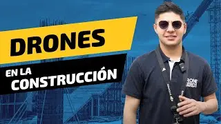 &iquest;C&oacute;mo Los Drones ayudan a la Construcci&oacute;n?