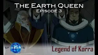 A Look at The Earth Queen (Korra S3E3)