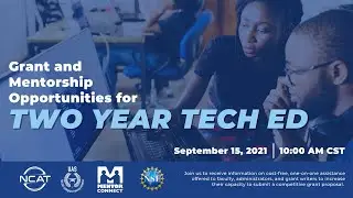 Grant & Mentorship Opportunities Two Year Tech Ed