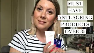 My Must Have Anti-Ageing Products | Over 35