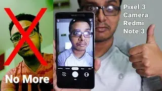 Pixel 3 Camera Port || Redmi Note 3 || NO More Green Selfies? Night Sight? HDR+ & More...