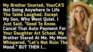 My Brother Snorted, YourCA'S Not Going Anywhere In Life The Table Laughed. Except My Son, Who