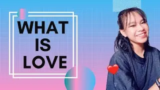 WHAT IS LOVE by Sandra Aguasa