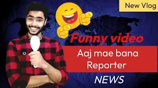 Best vlog | Vlogs | Aaj bane Funny News Reporter | #dailyvlogging #lahore #pakistaninews #vlog