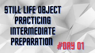 Still life Object practicing | Intermediate preparation with me 😍 | #Day 01