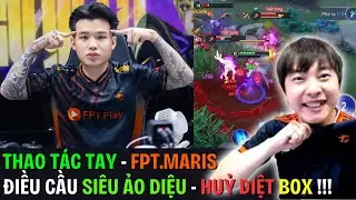 Thao Tác Tay FPT Maris Lorion: Nâng Bão Từ Trường Siêu Ảo Diệu!!! | BLV Thanh Tùng