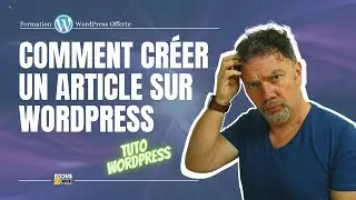 TUTO WordPress - Comment créer et modifier un article