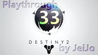 [Destiny 2] Playthrough 33 by JeiJo - Recortes