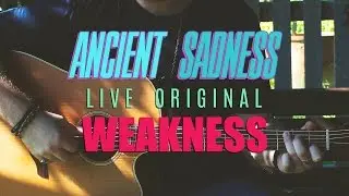 ANCIENT SADNESS - Weakness / Live Acoustic (Original Song)