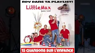 15 chansons en enfance ! Concert live du groupe jeune public LITTLEMAX