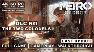 Metro Exodus DLC №1 The Two Colonels | 4K&bull;60fps&bull;PC | Full Game &bull; Walkthrough | No commentary