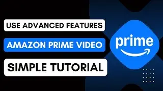How To Use Advanced Features In Amazon Prime Video