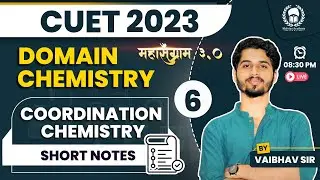 Coordination chemistry short notes-6 | CUET Domain Chemistry | CUET 2023 Free Class | Vaibhav Sir