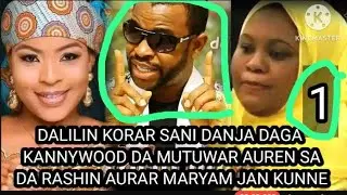 DALILIN KORAR SANI DANJA A KANNYWOOD DA MUTUWAR AUREN DA RASHIN AURAR MARYAM JAN KUNNE #hadiza_gabon