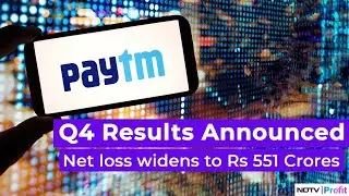Paytm Q4 Results 2024: Net Loss Widens To Rs 551 Crores, Revenue Down 20.5%