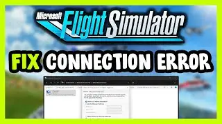 How to FIX Microsoft Flight Simulator Connection / Server Error!